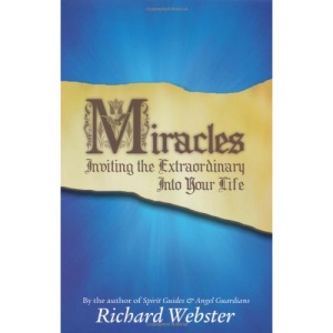 Miracles: Inviting the Extraordinary into Your Life
