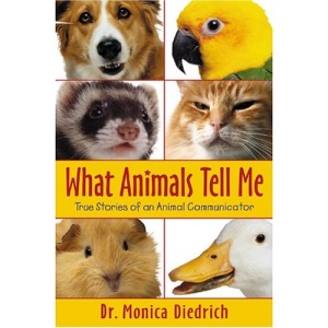 What Animals Tell Me: True Stories of an Animal Communicator