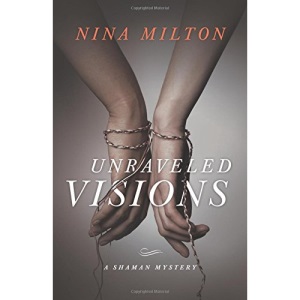 Unraveled Visions: A Shaman Mystery