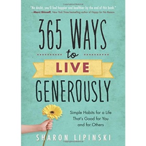 365 Ways to Live Generously: Simple Habits for a Life That's Good for You and for Others