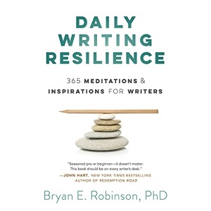 Daily Writing Resilience: 365 Meditations and Inspirations for Writers
