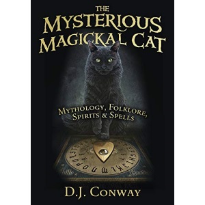 The Mysterious Magickal Cat: Mythology, Folklore, Spirits, and Spells