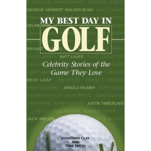 My Best Day in Golf: Celebrity Stories of the Game They Love