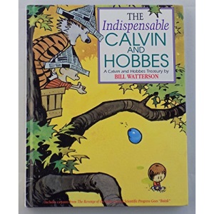 The Indispensable Calvin And Hobbes: A Calvin And Hobbes Treasury