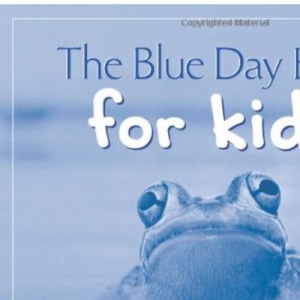 The Blue Day Book for Kids: A Lesson in Cheering Yourself Up