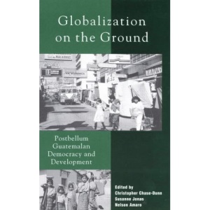 Globalization on the Ground: Post-Bellum Guatemalan Democracy and Development