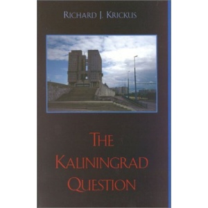 The Kaliningrad Question (The New International Relations of Europe)