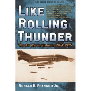 Like Rolling Thunder: The Air War in Vietnam 1964-1975