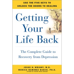 Getting Your Life Back: The Complete Guide to Recovery from Depression