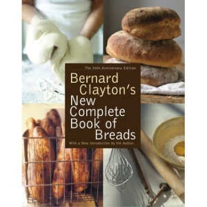 Bernard Clayton's New Complete Book of Breads