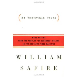 No Uncertain Terms: More Writing from the Popular On Language Column in the New York Times Magazine