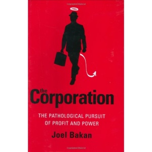 Corporation: The Pathological Pursuit of Profit and Power