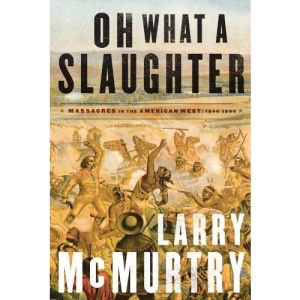 Oh What a Slaughter: Massacres in the American West 1846-1890