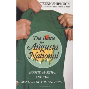 The Battle for Augusta National: Hootie, Martha, and the Masters of the Universe