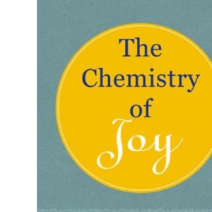 The Chemistry of Joy: A Three-Step Program for Overcoming Depression Through Western Science and Eastern Wisdom