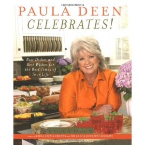 Paula Deen Celebrates!: Best Dishes and Best Wishes for the Best Times of Your Life