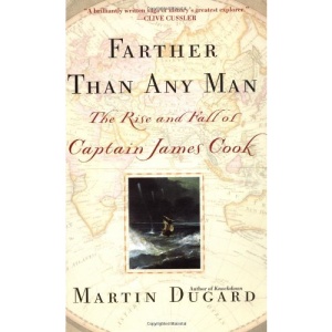 Farther Than Any Man: The Rise and Fall of Captain Cook