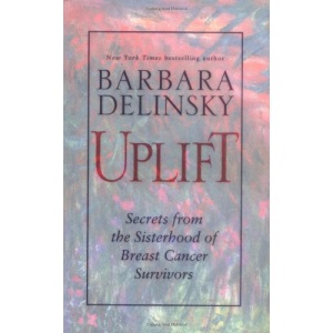 Uplift: Secrets from the Sisterhood of Breast Cancer Survivors