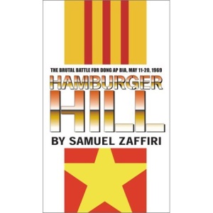 Hamburger Hill: The Brutal Battle for Dong Ap Bia, May 11-20, 1969