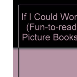 If I Could Work (Fun-to-read Picture Books)