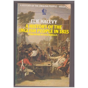 History of the English People in the Nineteenth Century: England in 1815 v. 1: 001 (A History of the English People)