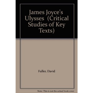 James Joyce's Ulysses (Critical Studies of Key Texts)