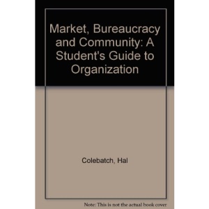 Market, Bureaucracy and Community: A Student's Guide to Organization