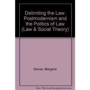 Delimiting the Law: Postmodernism and the Politics of Law (Law & Social Theory)