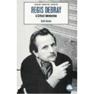 Regis Debray: A Critical Introduction (Modern European Thinkers)