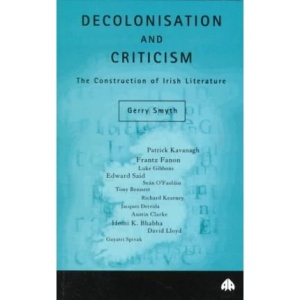 DECOLONISATION AND CRITICISM: The Construction of Irish Literature (Contemporary Irish Studies)