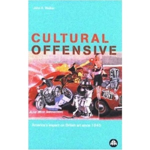 Cultural Offensive: America's Impact on British Art Since 1945