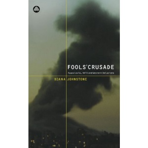 Fools' Crusade: Yugoslavia, NATO and Western Delusions (Yugoslavia, NATO and Western Illusions)