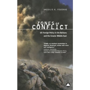 Zones of Conflict: US Foreign Policy in the Balkans and the Greater Middle East