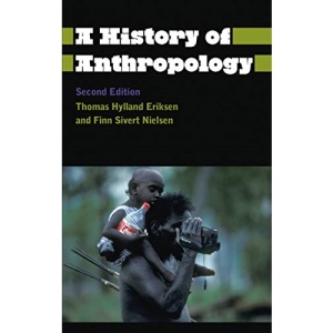 A History of Anthropology (Anthropology, Culture and Society)