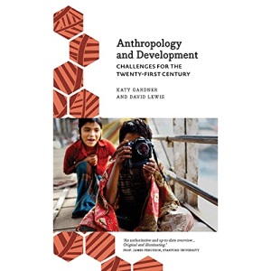 Anthropology and Development: Challenges for the Twenty-First Century (Anthropology, Culture and Society)