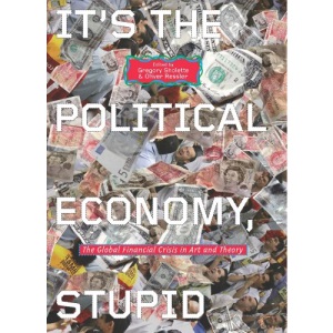 It's the Political Economy, Stupid: The Global Financial Crisis in Art and Theory