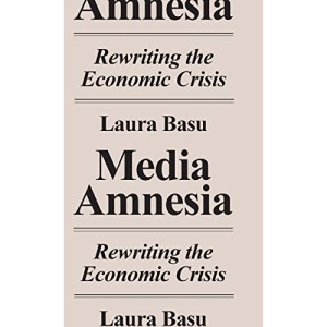 Media Amnesia: Rewriting the Economic Crisis
