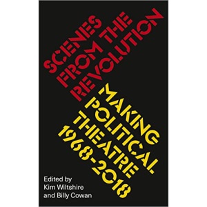 Scenes from the Revolution: Making Political Theatre 1968-2018
