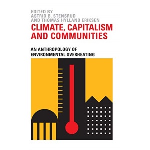 Climate, Capitalism and Communities: An Anthropology of Environmental Overheating