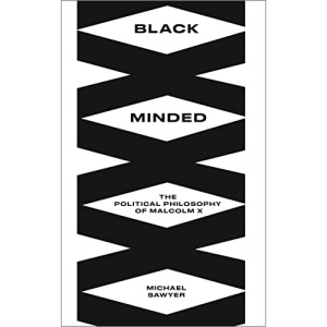 Black Minded: The Political Philosophy of Malcolm X (Black Critique)