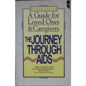 The Journey Through AIDS: A Guide for Loved Ones, Family and Caregivers (A Lion Paperback)