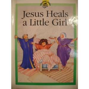 Jesus Heals a Little Girl (Treasure Chest S.)