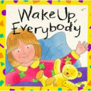 Wake Up, Everybody (Toddler Board Books)