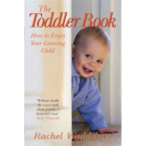 The Toddler Book: How to Enjoy Your Growing Child