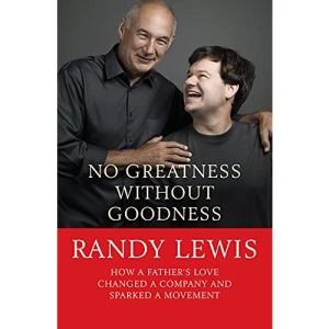 No Greatness Without Goodness: How a Father's Love Changed a Company and Sparked a Movement