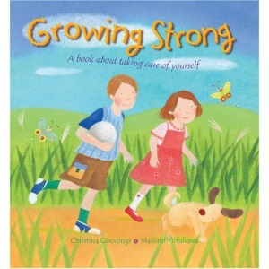 Growing Strong: A Book About Taking Care of Yourself