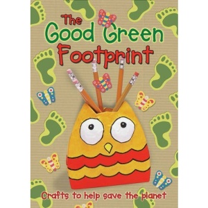 The Good Green Footprint: Crafts to Help Save the Planet