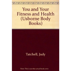 You and Your Fitness and Health (Usborne Body Books)