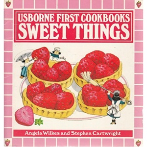 Sweet Things (Usborne First Cookbooks S.)