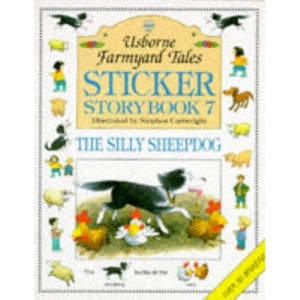 The Silly Sheepdog: v.7 (Farmyard Tales Sticker Storybooks)